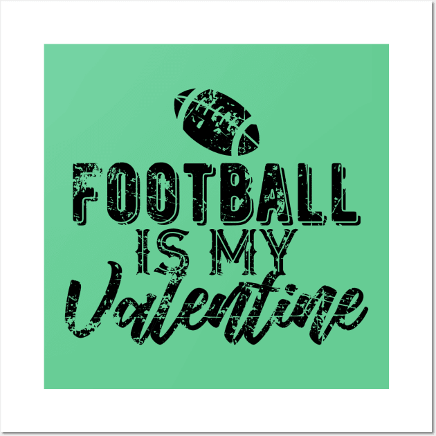 Football is My Valentine Gift for Football Fans Wall Art by DimDom